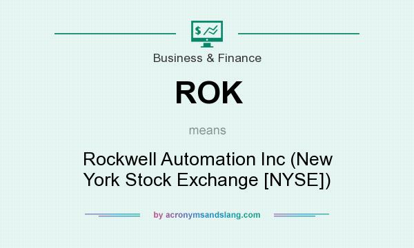 What does ROK mean? It stands for Rockwell Automation Inc (New York Stock Exchange [NYSE])