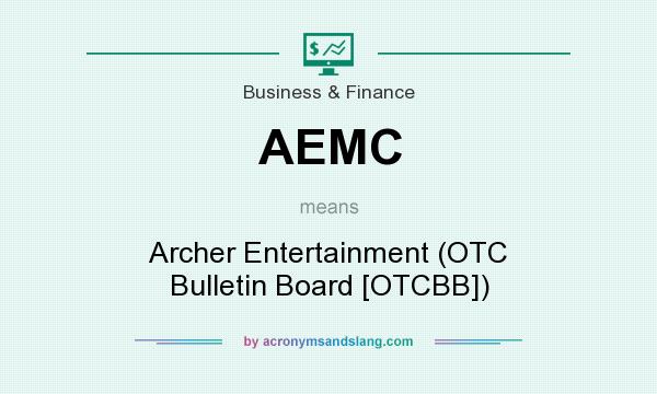 What does AEMC mean? It stands for Archer Entertainment (OTC Bulletin Board [OTCBB])