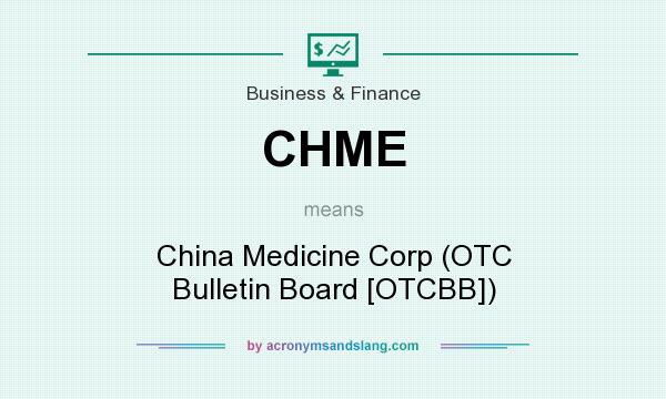 What does CHME mean? It stands for China Medicine Corp (OTC Bulletin Board [OTCBB])