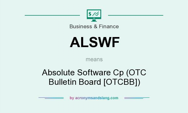 What does ALSWF mean? It stands for Absolute Software Cp (OTC Bulletin Board [OTCBB])