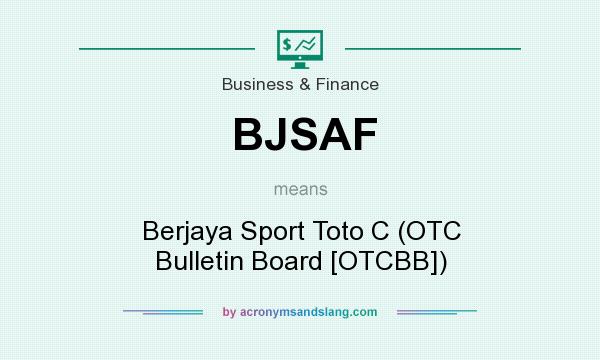 What does BJSAF mean? It stands for Berjaya Sport Toto C (OTC Bulletin Board [OTCBB])