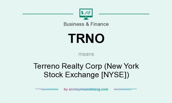 What does TRNO mean? It stands for Terreno Realty Corp (New York Stock Exchange [NYSE])