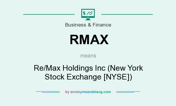 What does RMAX mean? It stands for Re/Max Holdings Inc (New York Stock Exchange [NYSE])