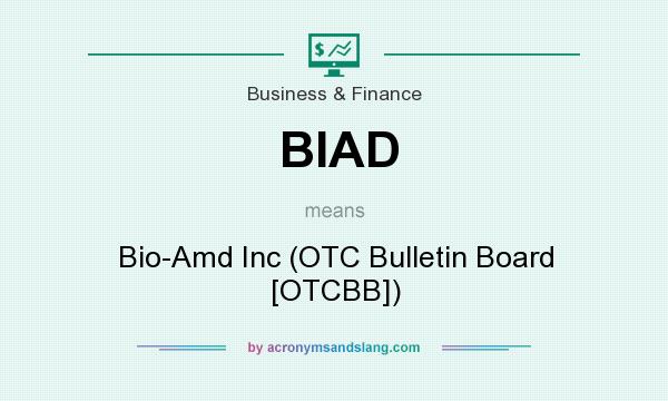 What does BIAD mean? It stands for Bio-Amd Inc (OTC Bulletin Board [OTCBB])