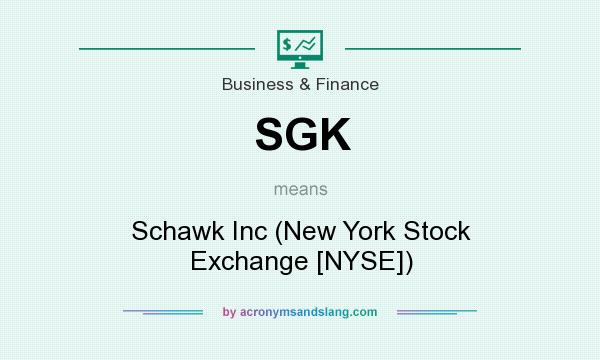What does SGK mean? It stands for Schawk Inc (New York Stock Exchange [NYSE])