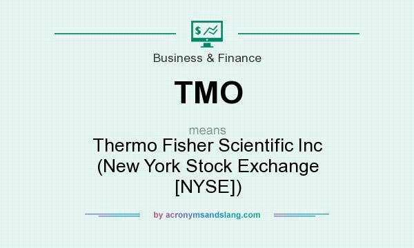 What does TMO mean? It stands for Thermo Fisher Scientific Inc (New York Stock Exchange [NYSE])