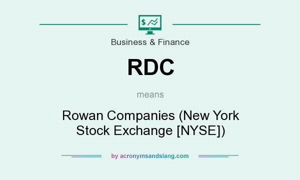 What does RDC mean? It stands for Rowan Companies (New York Stock Exchange [NYSE])