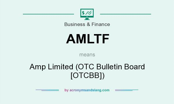 What does AMLTF mean? It stands for Amp Limited (OTC Bulletin Board [OTCBB])
