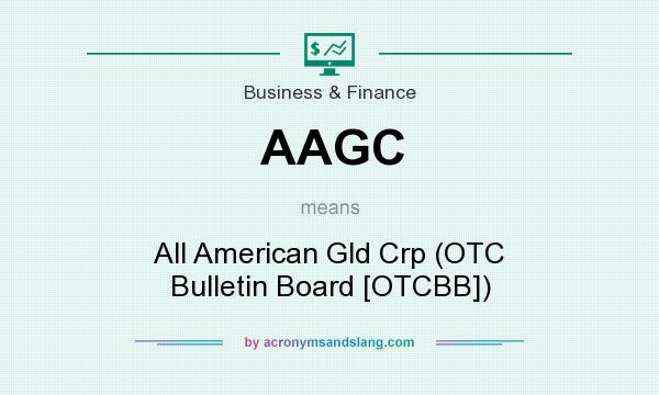 What does AAGC mean? It stands for All American Gld Crp (OTC Bulletin Board [OTCBB])