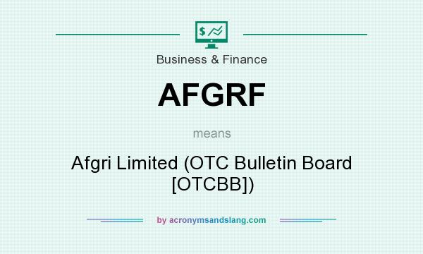What does AFGRF mean? It stands for Afgri Limited (OTC Bulletin Board [OTCBB])