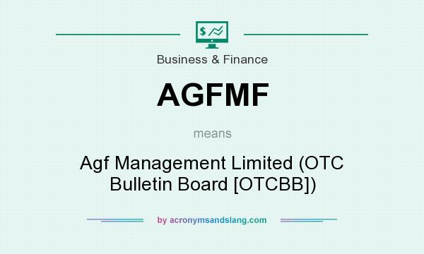 What does AGFMF mean? It stands for Agf Management Limited (OTC Bulletin Board [OTCBB])