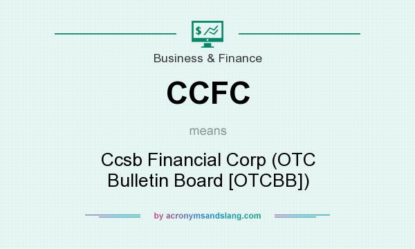 What does CCFC mean? It stands for Ccsb Financial Corp (OTC Bulletin Board [OTCBB])