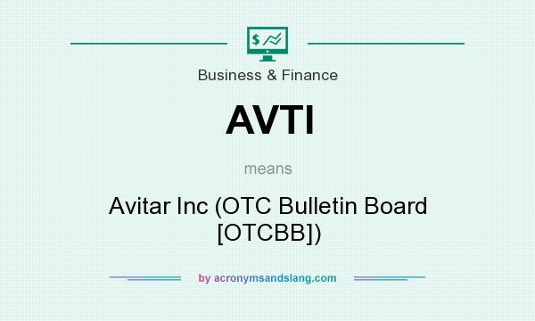 What does AVTI mean? It stands for Avitar Inc (OTC Bulletin Board [OTCBB])
