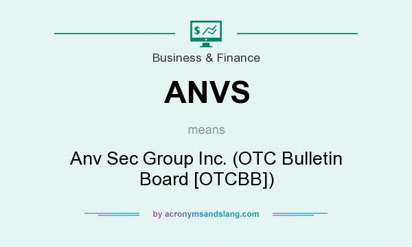 What does ANVS mean? It stands for Anv Sec Group Inc. (OTC Bulletin Board [OTCBB])