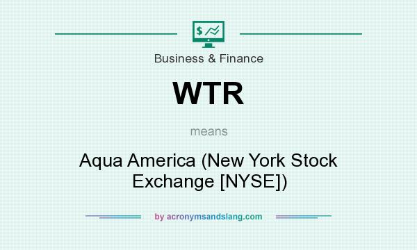 What does WTR mean? It stands for Aqua America (New York Stock Exchange [NYSE])