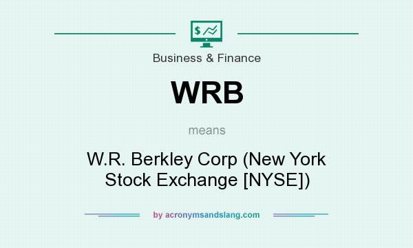 What does WRB mean? It stands for W.R. Berkley Corp (New York Stock Exchange [NYSE])