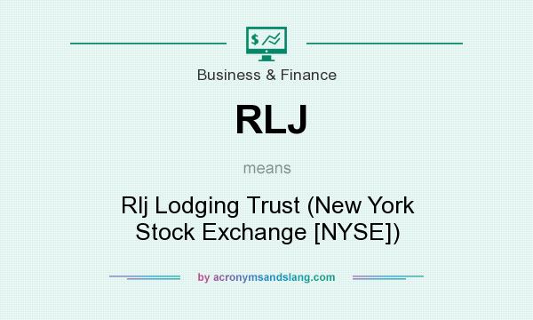 What does RLJ mean? It stands for Rlj Lodging Trust (New York Stock Exchange [NYSE])