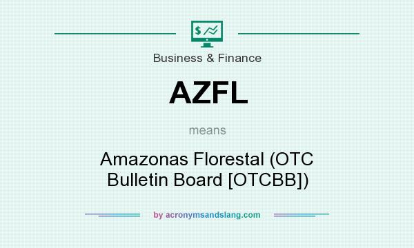 What does AZFL mean? It stands for Amazonas Florestal (OTC Bulletin Board [OTCBB])