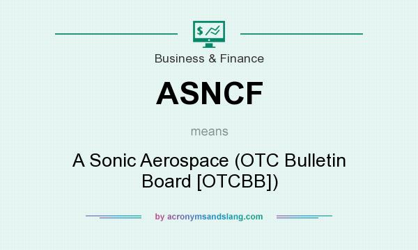 What does ASNCF mean? It stands for A Sonic Aerospace (OTC Bulletin Board [OTCBB])