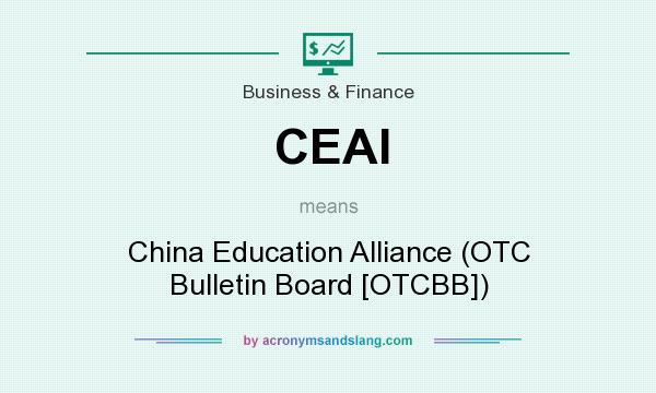 What does CEAI mean? It stands for China Education Alliance (OTC Bulletin Board [OTCBB])