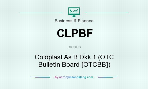 What does CLPBF mean? It stands for Coloplast As B Dkk 1 (OTC Bulletin Board [OTCBB])