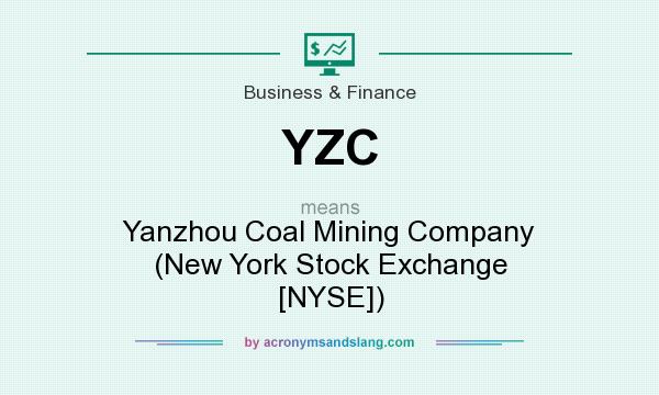 What does YZC mean? It stands for Yanzhou Coal Mining Company (New York Stock Exchange [NYSE])