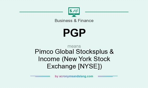 What does PGP mean? It stands for Pimco Global Stocksplus & Income (New York Stock Exchange [NYSE])