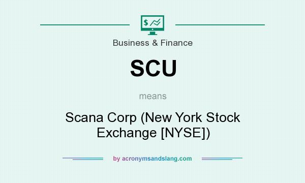 What does SCU mean? It stands for Scana Corp (New York Stock Exchange [NYSE])