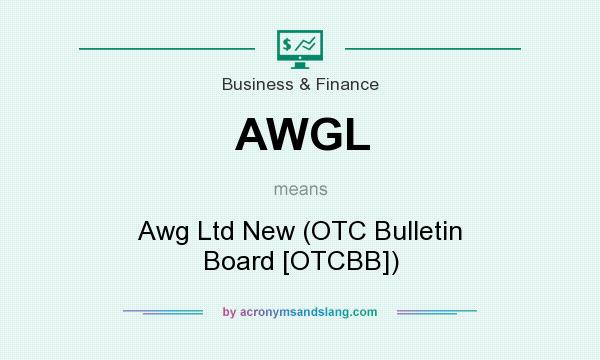 What does AWGL mean? It stands for Awg Ltd New (OTC Bulletin Board [OTCBB])