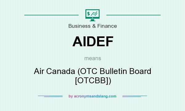 What does AIDEF mean? It stands for Air Canada (OTC Bulletin Board [OTCBB])