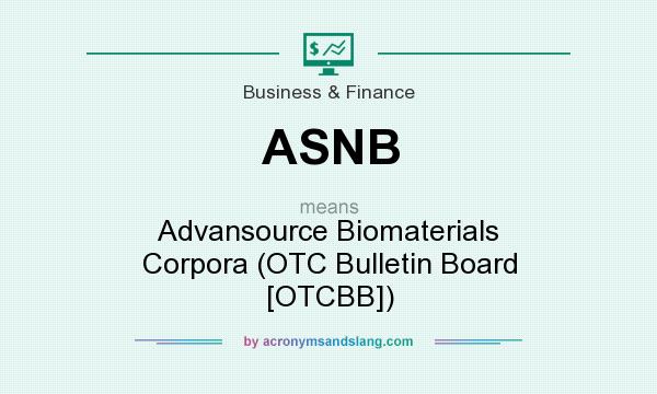 What does ASNB mean? It stands for Advansource Biomaterials Corpora (OTC Bulletin Board [OTCBB])