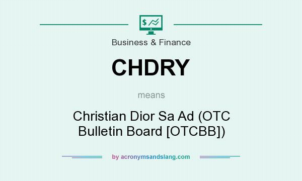 What does CHDRY mean? It stands for Christian Dior Sa Ad (OTC Bulletin Board [OTCBB])