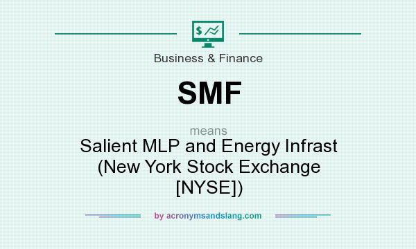 What does SMF mean? It stands for Salient MLP and Energy Infrast (New York Stock Exchange [NYSE])