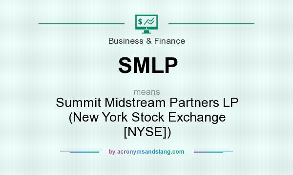What does SMLP mean? It stands for Summit Midstream Partners LP (New York Stock Exchange [NYSE])