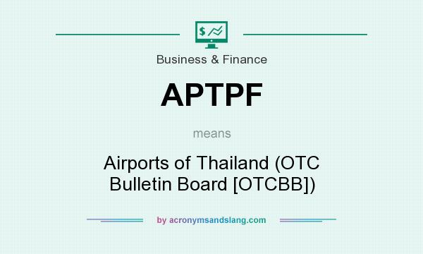 What does APTPF mean? It stands for Airports of Thailand (OTC Bulletin Board [OTCBB])