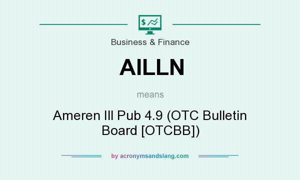 What does AILLN mean? It stands for Ameren Ill Pub 4.9 (OTC Bulletin Board [OTCBB])