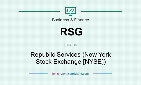 What does RSG mean? It stands for Republic Services (New York Stock Exchange [NYSE])
