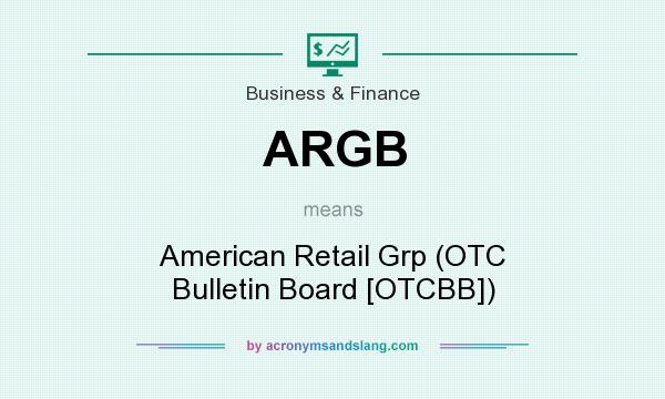 What does ARGB mean? It stands for American Retail Grp (OTC Bulletin Board [OTCBB])