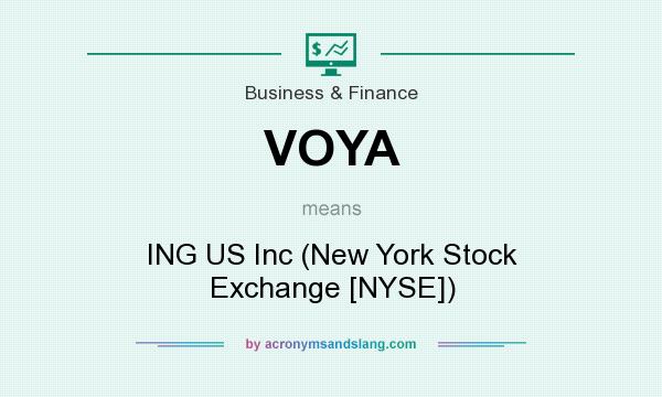 What does VOYA mean? It stands for ING US Inc (New York Stock Exchange [NYSE])