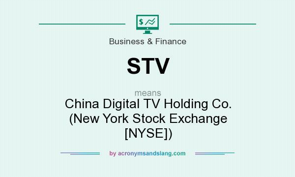 What does STV mean? It stands for China Digital TV Holding Co. (New York Stock Exchange [NYSE])