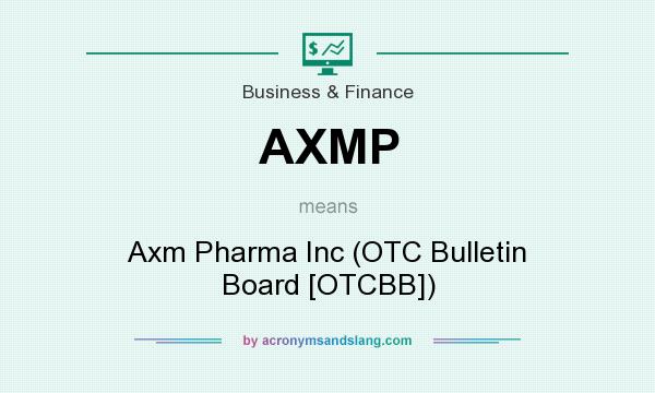 What does AXMP mean? It stands for Axm Pharma Inc (OTC Bulletin Board [OTCBB])