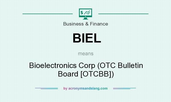 What does BIEL mean? It stands for Bioelectronics Corp (OTC Bulletin Board [OTCBB])