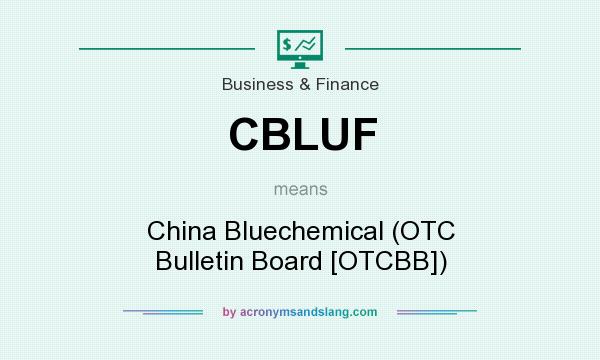 What does CBLUF mean? It stands for China Bluechemical (OTC Bulletin Board [OTCBB])
