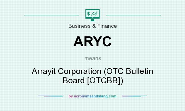 What does ARYC mean? It stands for Arrayit Corporation (OTC Bulletin Board [OTCBB])