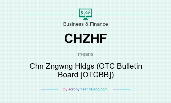 What does CHZHF mean? It stands for Chn Zngwng Hldgs (OTC Bulletin Board [OTCBB])