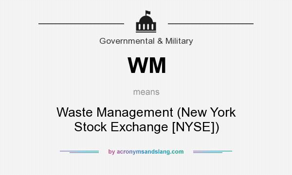 What does WM mean? It stands for Waste Management (New York Stock Exchange [NYSE])