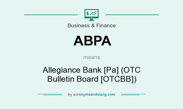 What does ABPA mean? It stands for Allegiance Bank [Pa] (OTC Bulletin Board [OTCBB])