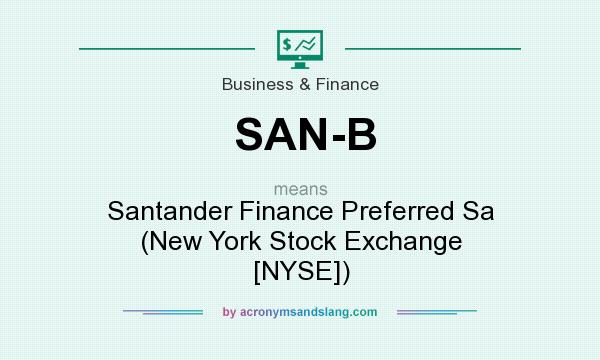What does SAN-B mean? It stands for Santander Finance Preferred Sa (New York Stock Exchange [NYSE])
