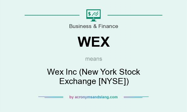 What does WEX mean? It stands for Wex Inc (New York Stock Exchange [NYSE])