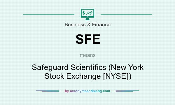What does SFE mean? It stands for Safeguard Scientifics (New York Stock Exchange [NYSE])